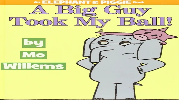 A big guy took my ball - An Elephant & Piggie - Re...
