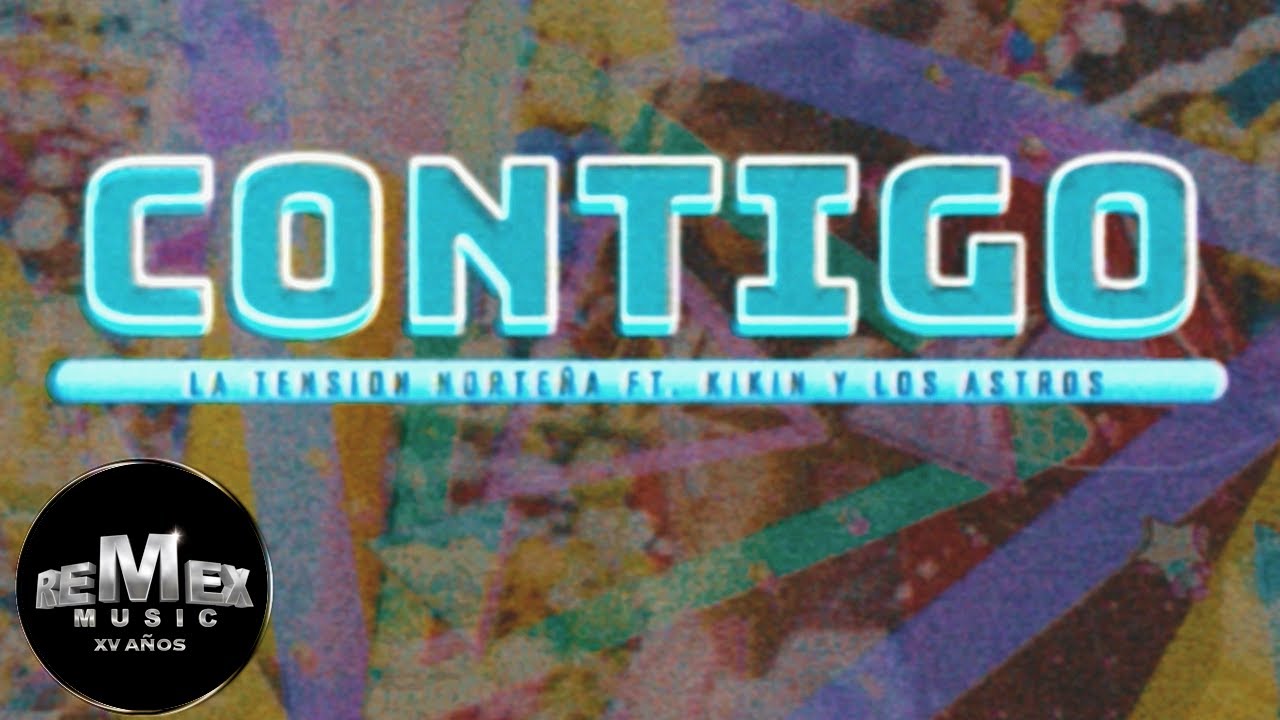 La Tensión Norteña / Kikin y Los Astros - Contigo (Video Oficial)