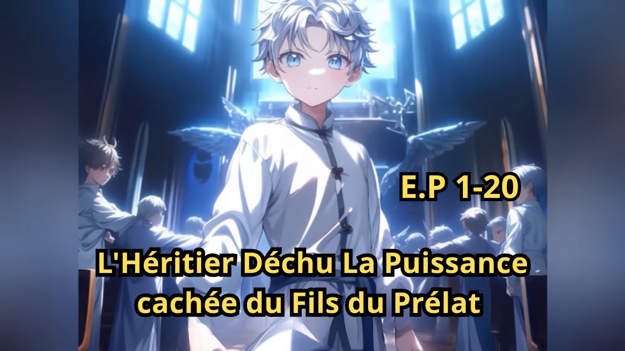 E.P 1 - 20 | L'Héritier Déchu La Puissance cachée du Fils du Prélat