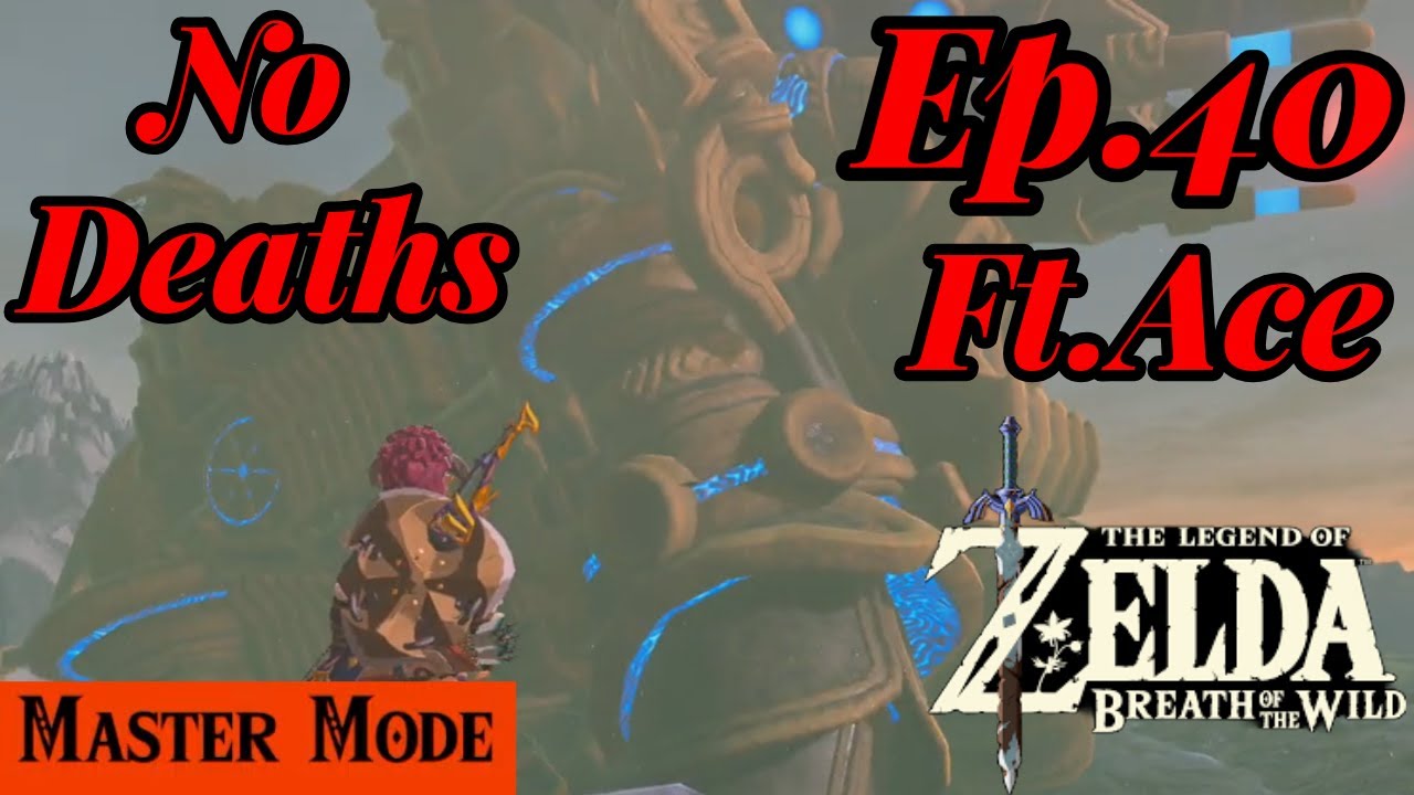 No Deaths 100% Completion #BOTW Master Mode Ft. Ace Ep.40
