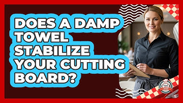 Does A Damp Towel Stabilize Your Cutting Board?