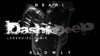 NEARI - Slowly (Lessnoise Remix)