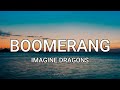 Imagine Dragons Boomerang Lyric Imagine Dragons Boomerang Lyric
