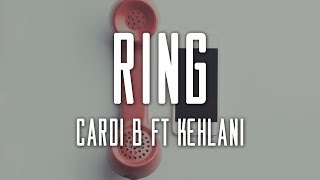 Ring (Lyrics) - Cardi B ft Kehlani