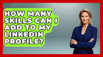 How Many Skills Can I Add To My LinkedIn Profile? - Job Success Network