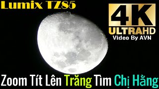 4K Zoom Tít Lên Mặt Trăng Tìm Chị Hằng Cận Cảnh Trăng 4K Với Dmc Tz85