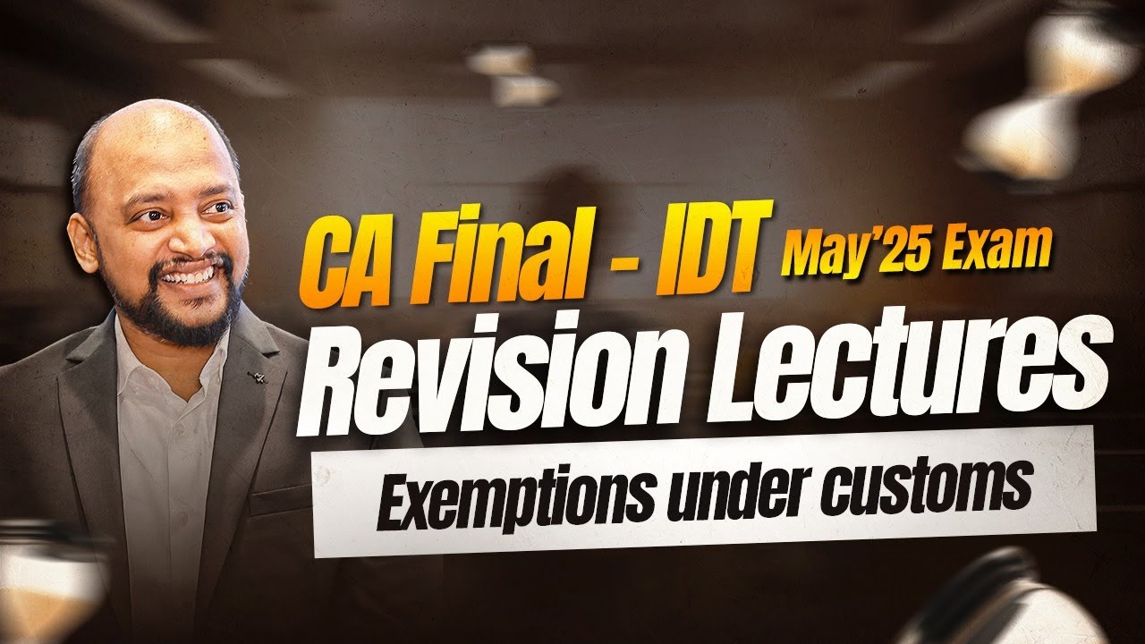CA Final | Revision Lecture | Exemptions under Customs | May 25 - YouTube