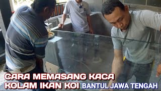HOW TO INSTALL KOI POOL GLASS | POOL LOCATION IN BANTUL, CENTRAL JAVA