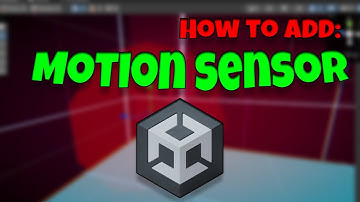 How to add a Motion Sensor to your unity game