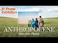 Anthropocene-Save our Planet, 4th Photo Exhibition