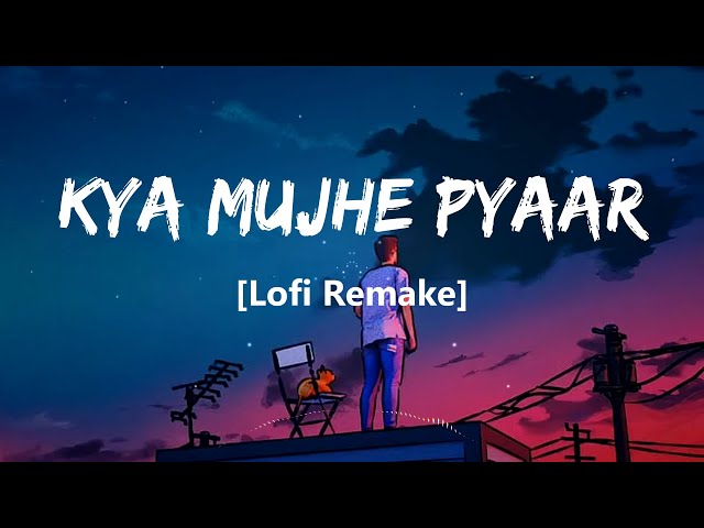 Kya Mujhe Pyaar - Lofi Remake | Vicky Singh | Danvendra Arya class=