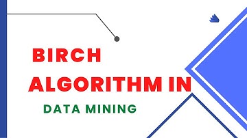 BIRCH Algorithm in Data Mining