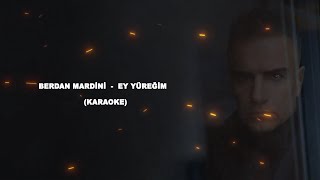 Berdan Mardini - Ey Yüreğim - Karaoke Resimi