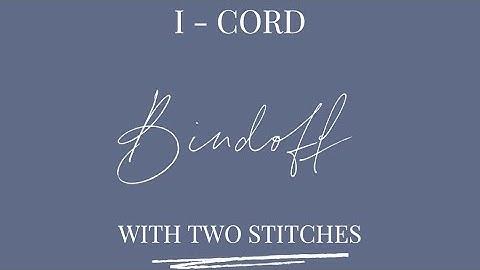Two Stitch I-Cord  Bindoff