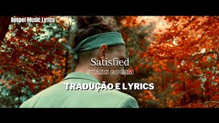 Video thumbnail of "@starsgodimmusic  - Satisfied Tradução E Lyrics"