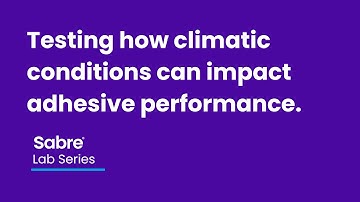Lab Series: Testing how climatic conditions can impact adhesive performance