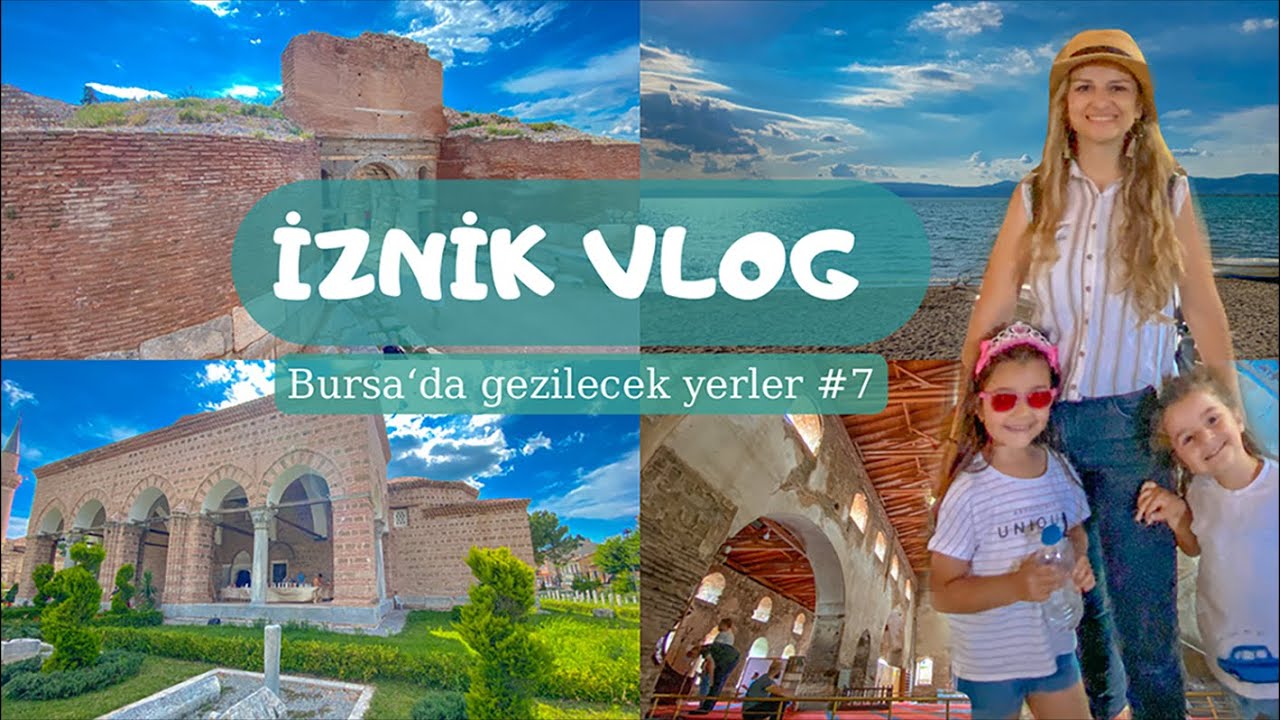 İZNİK VLOG || İznik'te gezilecek yerler listesi || Bursa'da gezilecek yerler #7