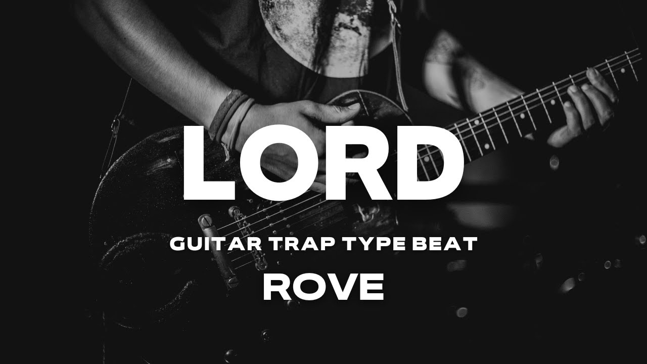 [FREE] GUITAR TRAP TYPE BEAT - LORD | ROVE | FREE FOR PROFIT | 2023