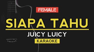 Female Key | Siapa Tahu - Juicy Luicy (Karaoke Acoustic)