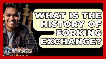 What Is The History Of Forking Exchange? - The Board Game Xpert