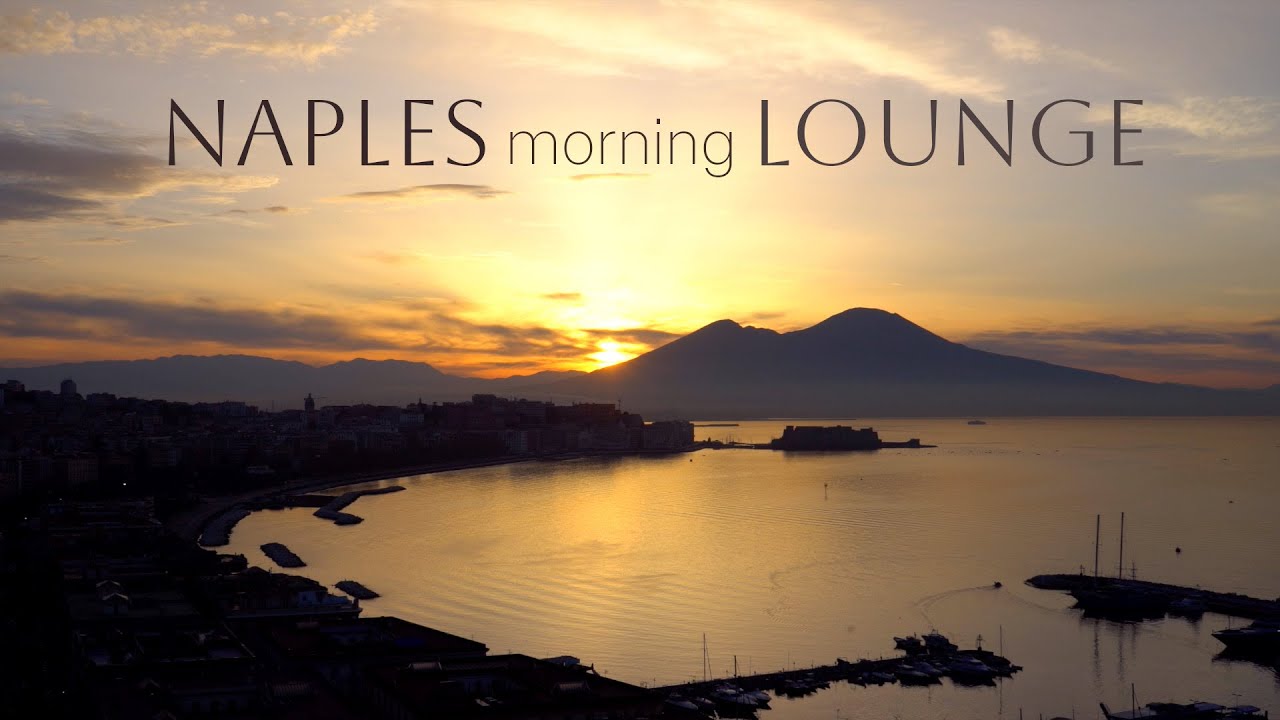 Naples Morning Lounge - Greatest Neapolitan Songs in Nu-Jazz Experience