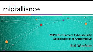 MIPI Auto Webinar Series: MIPI CSI2 Camera Cybersecurity Specifications for Automotive