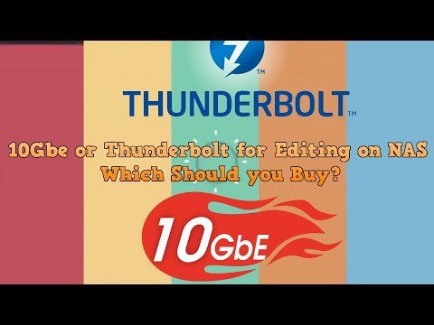 10Gbe or Thunderbolt for Editing on the NAS   Which Should I Buy
