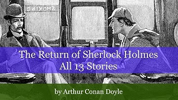 The Return of Sherlock Holmes by Arthur Conan Doyle. ALL 13 STORIES.