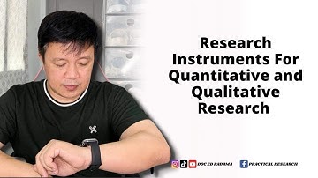 RESEARCH INSTRUMENTS FOR QUANTITATIVE AND QUALITATIVE RESEARCH