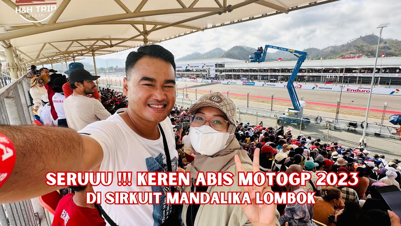 Seru Banget!!!  Nonton Langsung MotoGP 2023 di Sirkuit Mandalika Lombok