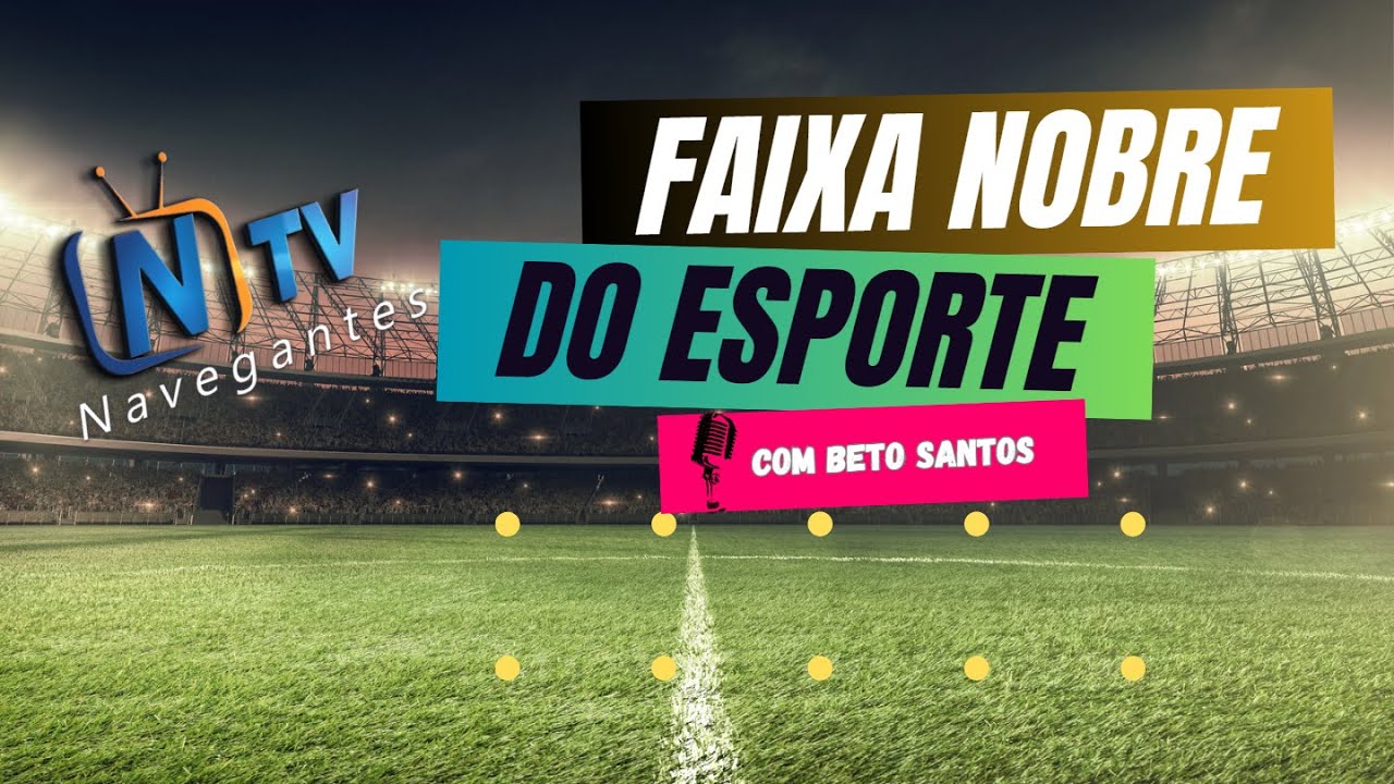 FAIXA NOBRE DO ESPORTE NTV -24/07/2023 