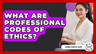 What Are Professional Codes Of Ethics? - Admin Career Guide