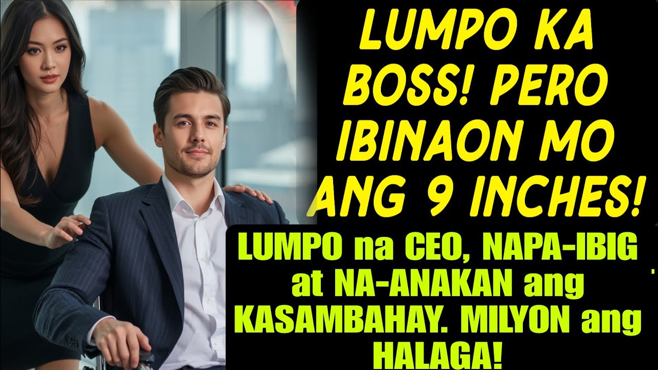 ANG GWAPONG LUMPO NA CEO AT ANG MAGANDANG DALAGA tagalog love story