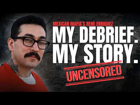 My Debrief. My Words. Mexican Mafia's Rene Enriquez Breaks Down His Own Debrief.