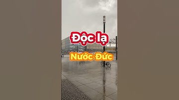 Cuộc sống ở Đức: Độc lạ nước Đức