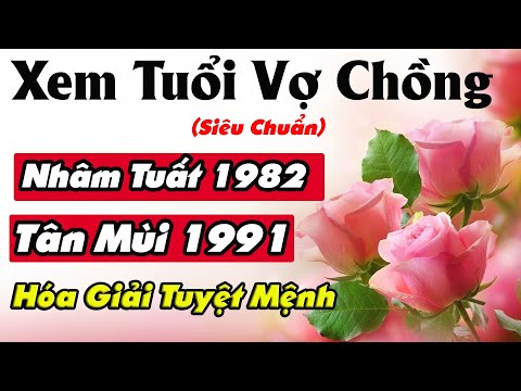 Video (Chuẩn 100%) Xem Tuổi Chồng Nhâm Tuất 1982 Vợ Tân Mùi... - youtube