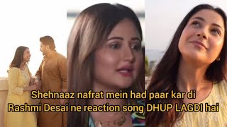 shehnaaz nafrat mein had paar kar di Rashmi Desai ne reaction song DHUP LAGDI hai