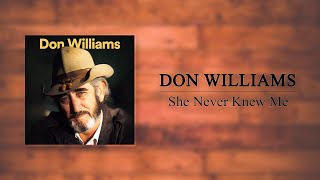 Don Williams - She Never Knew Me