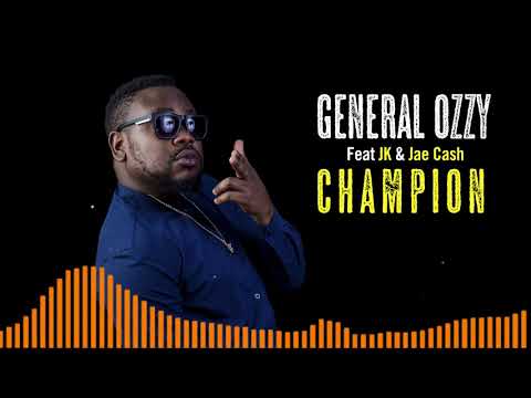General Ozzy &#039;CHAMPION&#039; Ft JK &amp; Jae Cash