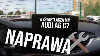 NAPRAWA wyświetlacza MMI (czarny ekran) AUDI A6 C7