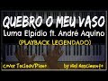 🎤 🎹 Quebro o Meu Vaso (PLAYBACK LEGENDADO no Piano) Luma Elpídio ft. André Aquino