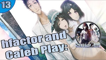 hfactor and Caleb Play: Steins;Gate! | LIVE Playthrough! | Part 13 (Luka