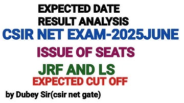 Result Analysis of CSIR NET JRF Exam-2025 JUNE. Expected date of Cut Off.Issue of JRF and LS Seats .