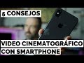 5 CONSEJOS para vídeo ESTILO CINEMATOGRÁFICO con tu TELÉFONO MÓVIL