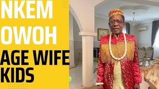 Nollywood actor NKEM owoh biography and networth