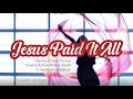 Worship with Flags / Jesus Paid It All / Kim Walker-Smith / Flagging Dance ft: Claire CALLED TO FLAG