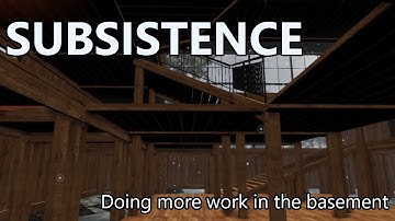 Subsistence S1E221 - More work on the basement with a little more looting