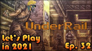 UNDERRAIL Let's Play in 2021: Episode 32 [Blind Playthrough][Taking it to the Sentry Guns]🔫💣