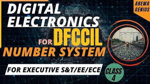 DFCCIL: Digital Electronics | Executive S&T/ECE/EE : CLASS 04- Number System | Binary Number System