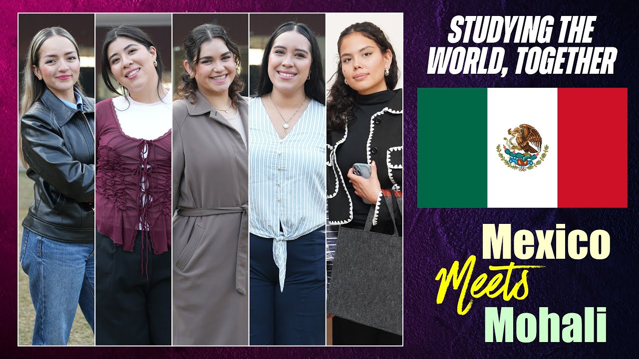 From Mexico to Mohali  | Student Exchange at CGC University Mohali | Global Learning in Action